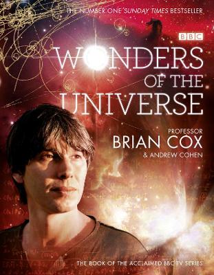 Wonders of the Universe - Cox, Professor Brian, and Cohen, Andrew