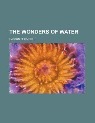 Wonders of Water - Tissandier, Gaston