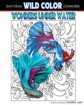 Wonders Under Water: Adult Coloring Book - Land, Heather