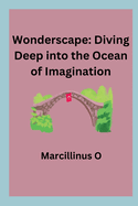 Wonderscape: Diving Deep into the Ocean of Imagination