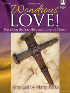 Wondrous Love!: Recalling the Sacrifice and Love of Christ