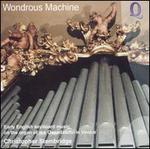Wondrous Machine: Early English Keyboard Music on the Organ of the Ospedaletto in Venice