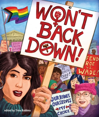 Won't Back Down: An Anthology of Pro-Choice Comics - Robbins, Trina (Editor)