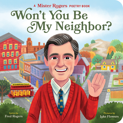 Won't You Be My Neighbor?: A Mister Rogers Poetry Book - Rogers, Fred