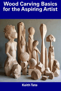 Wood Carving Basics for the Aspiring Artist