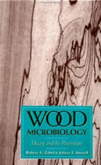 Wood Microbiology: Decay and Its Prevention - Zabel, Robert A, and Morrell, Jeffrey J