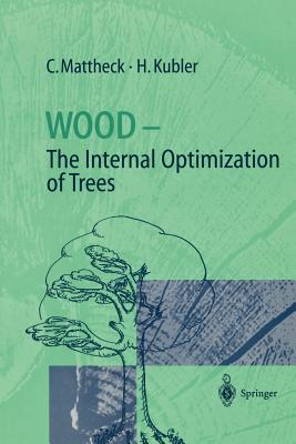 Wood - The Internal Optimization of Trees - Mattheck, Claus, and Kubler, Hans