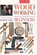 Wood working for beginners - Jackson, Albert, and Day, David