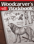 Woodcarver's Workbook: Two Volumes in One!