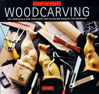 Woodcarving: Get Started in a New Craft with Easy-to-follow Projects for Beginners - Berry, Peter