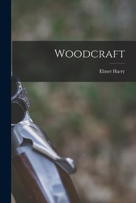 Woodcraft - Kreps, Elmer Harry 1880-