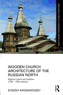 Wooden Church Architecture of the Russian North: Regional Schools and Traditions (14th - 19th centuries)