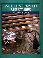 Wooden Garden Structures: A Complete Guide