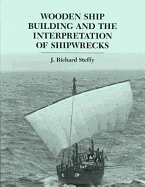 Wooden Ship Building and the Interpretation of Shipwrecks