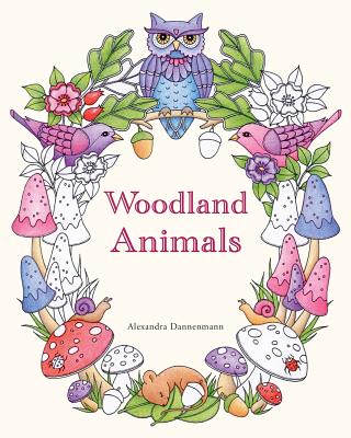 Woodland Animals: An adult colouring book for dreaming and relaxing. - Dannenmann, Alexandra, and Paterson, S T (Translated by)