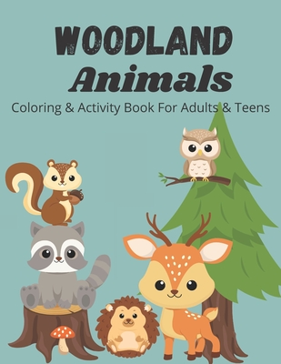 Woodland Animals Coloring and Activity Book for Adults & Teens: Forest Animals Stress Relief Coloring & Activity Book with mazes, word searches, cryptograms, word scrambles and more - Treehouse, Activity