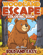 Woodland Escape Bold and Easy Coloring book: Journey Through the Enchanted Woods, A Whimsical Coloring Adventure for Kids