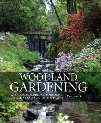 Woodland Gardening: Landscaping with Rhododendrons, Magnolias & Camellias - Cox, Kenneth