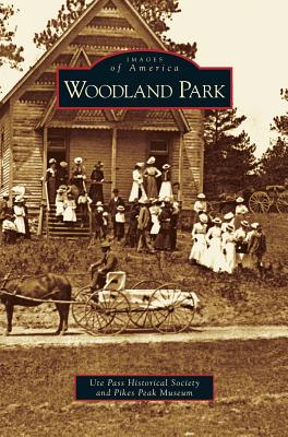 Woodland Park - Ute Pass Historical Society, and Pikes Peak Museum
