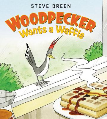 Woodpecker Wants a Waffle - 