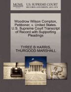 Woodrow Wilson Compton, Petitioner, V. United States. U.S. Supreme Court Transcript of Record with Supporting Pleadings