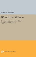 Woodrow Wilson: The Years of Preparation. Wilson Supplemental Volumes