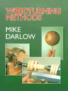 Woodturning Methods - Darlow, Mike