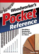 Woodworker's Pocket Reference: Everything a Woodworker Needs to Know at a Glance