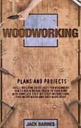 Woodworking Plans and Projects: Skill-Building Guide 2021 for Beginners. How to Add a Unique Touch to Your Home with Complete Step-by-Step Instructions for Inexpensive and Easy Ideas