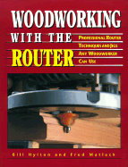 Woodworking With the Router (Reader's Digest Woodworking)