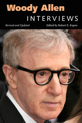 Woody Allen: Interviews, Revised and Updated - Kapsis, Robert E (Editor)