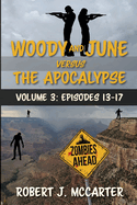 Woody and June versus the Apocalypse: Volume 3 (Episodes 13-17)