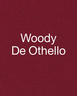 Woody de Othello - de Othello, Woody, and Dickens, Lauren Schell (Text by), and Gooden, Mario (Text by)