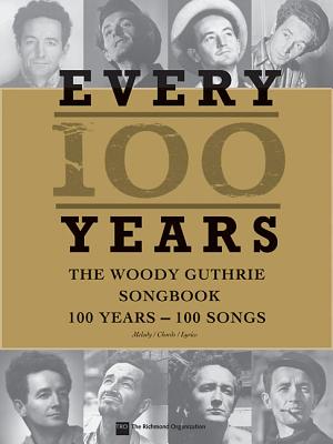 Woody Guthrie: Every 100 Years The Centennial Songbook - Guthrie, Woody (Creator)