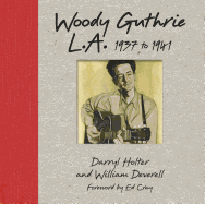 Woody Guthrie: L.A. 1937 to 1941