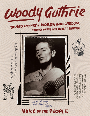 Woody Guthrie: Songs and Art * Words and Wisdom - Santelli, Robert, and Guthrie, Nora