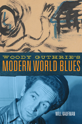 Woody Guthrie's Modern World Blues, 3 - Kaufman, Will, Professor