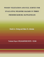 Woody Vegetation and Fuel Survey for Evaluating Wildfire Hazard in Three Fredericksburg Battlefields