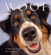 Woof: A Book of Happiness for Dog Lovers