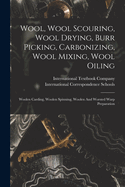 Wool, Wool Scouring, Wool Drying, Burr Picking, Carbonizing, Wool Mixing, Wool Oiling: Woolen Carding, Woolen Spinning, Woolen And Worsted Warp Preparation