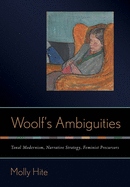 Woolf's Ambiguities: Tonal Modernism, Narrative Strategy, Feminist Precursors