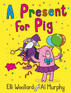 Woozy the Wizard: a Present for Pig