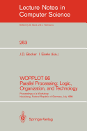 Wopplot 86 Parallel Processing: Logic, Organization, and Technology: Proceedings of a Workshop Neubiberg, Federal Republic of Germany, July 2-4, 1986