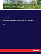 Worcester Births, Marriages and Deaths: Vol. 2