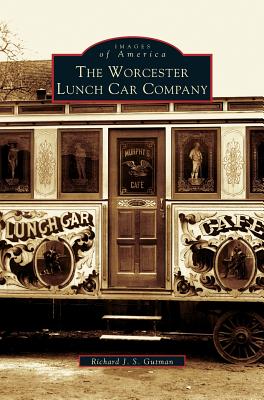 Worcester Lunch Car Company - Gutman, Richard J S, Mr.