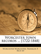 Worcester Town Records (1722-1848] (Volume 1)