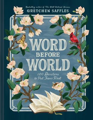 Word Before World: 100 Devotions to Put Jesus First - Saffles, Gretchen