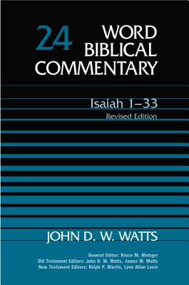 Word Biblical Commentary: Isaiah 1-33 No. 24 - Watts, John