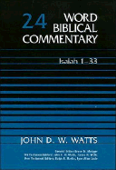 Word Biblical Commentary: Isaiah 1-33 - Watts, John