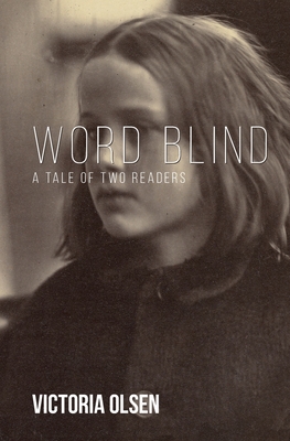 Word Blind: A Tale of Two Readers - Olsen, Victoria